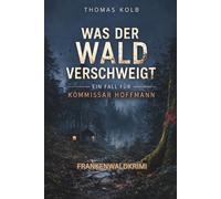 Was der Wald verschweigt - Ein Fall für Kommissar Hoffmann: Frankenwaldkrimi