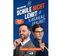 Was dich die Schule nicht lehrt: Karriere erklärt - Für alle, die sich zwischen Abi, Ausbildung und Arbeitswelt noch ein bisschen lost fühlen. Von “Herr Anwalt” & der “Bewerbungsqueen”