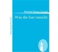 Was die Isar rauscht Conrad, Michael Georg (Auteur)