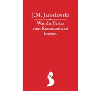 Was Die Partei Vom Kommunisten Fordert (Kleine Bunte Reihe)