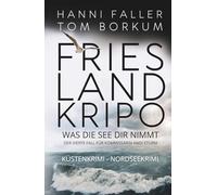 Was die See dir nimmt - Der vierte Fall für Kommissarin Andi Sturm: Ein spannender Nordseekrimi, Küstenkrimi mit einer starken Heldin und einem cleveren Gegenspieler