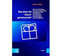 Was dient der Dienstgemeinschaft?: Wesen und Gestaltung eines neuen diakonischen Dienstgemeinschaftverständnisses unter besonderer Berücksichtigung neuer Arbeitsformen