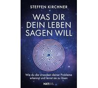 Was dir dein Leben sagen will: Wie du die Ursachen deiner Probleme erkennst und lernst, sie zu lösen