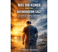 Was dir keiner über das Auswandern sagt: Die Wahrheit über Einsamkeit, falsche Freunde, finanziellen Druck und das echte Leben im Ausland