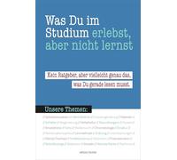 Was du im Studium erlebst, aber nicht lernst: Kein Ratgeber, aber vielleicht genau das, was Du gerade lesen musst