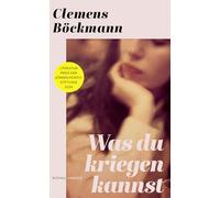 Was du kriegen kannst: Roman. Literaturpreis der Jürgen Ponto-Stiftung 2024