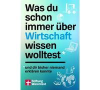 Was du schon immer über Wirtschaft wissen wolltest und dir bisher niemand erklären konnte - Olaf Wittrock - Stiftung Warentest - ebook (ePub) - Livre