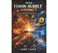 Was Edwin Hubble Wrong?: Precision, Paradox, and the Expanding Universe