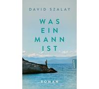Was ein Mann ist: Roman. Vom Preisträger des Booker Prize 2025