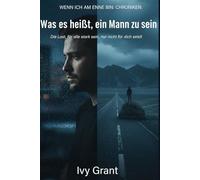 Was es heißt, ein Mann zu sein: Die Last, für alle stark zu sein, nur nicht für dich selbst