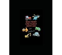 Was fährt und fliegt denn da? Das Malbuch