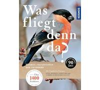 Was fliegt denn da? Der Fotoband: 346 Vogelarten Europas. Über 1400 Farbfotos, Zeichnungen, Verbreitungskarten. EXTRA: Vogelfilme, Vogelstimmen und Artenquiz in der KOSMOS-PLUS-App.