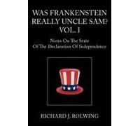 Was Frankenstein Really Uncle Sam? Vol.I