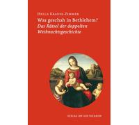 Was geschah in Bethlehem?: Das Rätsel der doppelten Weihnachtsgeschichte
