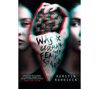 Was geschah mit Femke Star: "Ein spannender Jugendthriller, den auch Erwachsene lesen sollten!" - Sebastian Fitzek