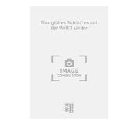 Was gibt es Schön'res auf der Welt 7 Lieder. Chant et Piano.