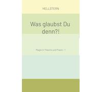 Was glaubst Du denn?! (Softcover): Magie in Theorie und Praxis - 1