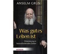 Was gutes Leben ist | Anselm Grün Anselm GrünAnselm Grün (Auteur)