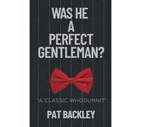 WAS HE A PERFECT GENTLEMAN?: A CLASSIC WHODUNNIT