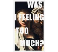 was i feeling too much?