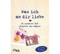 Was Ich An Dir Liebe - 25 Kreative Diy-Projekte Aus Papier