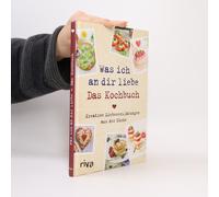 Was Ich An Dir Liebe - Das Kochbuch