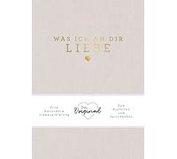 Was ich an dir liebe: Eine besondere Liebeserklärung zum Ausfüllen und Verschenken. Das Original. Das perfekte Geschenk zu Geburtstag, Hochzeit, Jahrestag, Valentinstag, Weihnachten