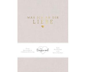 Was ich an dir liebe: Eine besondere Liebeserklärung zum Ausfüllen und Verschenken. Das Original | Das perfekte Geschenk zu Geburtstag, Hochzeit, Jahrestag, Valentinstag, Weihnachten