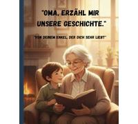 Was ich an dir liebe, Oma: Ein Buch zum Ausfüllen und Verschenken: Das persönliche Geschenk von Enkelkindern für die beste Oma