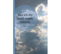 Was Ich Dir Noch Sagen Möchte