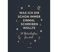 Was ich dir schon immer einmal schreiben wollte - 24 Botschaften für dich | Erinnerungsbuch zum Ausfüllen | Persönliches Geschenk über Liebe, ... auch als Adventskalender oder zu Weihnachten