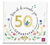 Was ich dir wünsche zum 50. Geburtstag. Edles Geschenkbuch mit herzlichen Glückwünschen und festlichen Fotografien | als Geschenk für Frauen und Männer geeignet | kolektiv kolektiv (Auteur)