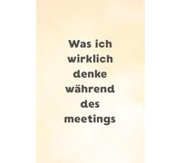 Was ich wirklich denke während des meetings: NOTIZBUCH FÜR GEHEIME GEDANKEN UND KOMMENTARE