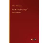 Was Ihr Wollt; Ein Lustspiel