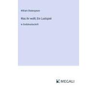 Was Ihr Wollt; Ein Lustspiel