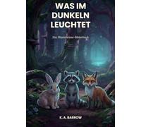 Was im Dunkeln leuchtet: Ein Flüsterwiese-Bilderbuch