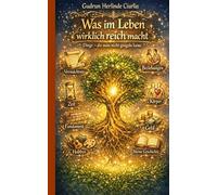 Was im Leben wirklich reich macht: Dinge - die man nicht googeln kann