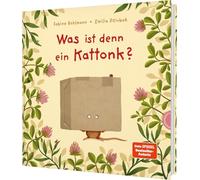Was ist denn ein Kattonk?: Fantasievolles Bilderbuch über Freundschaft und Kreativität - von Bestseller-Duo Sabine Bohlmann und Emilia Dziubak.