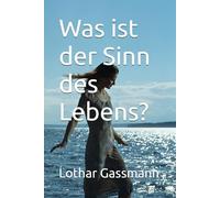 Was ist der Sinn des Lebens?