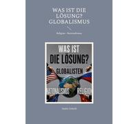 Was ist die Lösung?: Globalismus