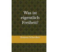 Was ist eigentlich Freiheit?