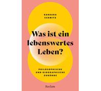 Was ist ein lebenswertes Leben? Philosophische und biographische Zugänge: Ein mutiger Essay über den Wert des Lebens, Krankheit, Demenz, Behinderung und Suizid