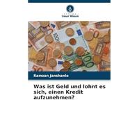 Was ist Geld und lohnt es sich, einen Kredit aufzunehmen?