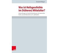 Was ist Heilsgeschichte im (früheren) Mittelalter?: Untersuchungen zur Geschichtsschreibung in der lateinischen Kirche, von der Väterzeit bis ins 12. Jahrhundert