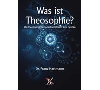 Was ist Theosophie?: Die theosophische Gesellschaft und ihre zwecke
