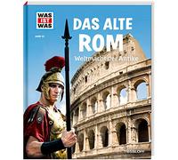 WAS IST WAS Band 55 Das alte Rom. Weltmacht der Antike