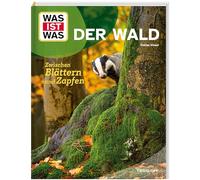 WAS IST WAS Der Wald. Zwischen Blättern und Zapfen