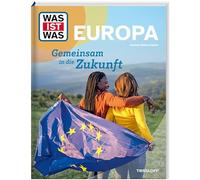 WAS IST WAS Europa. Gemeinsam in die Zukunft