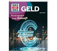 WAS IST WAS Geld. Von der Spardose in die Zukunft