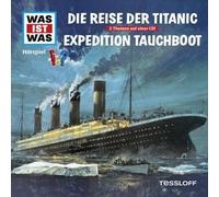 Was Ist Was Hörspiel-Cd: Die Reise Der Titanic/ Expedition Tauchboot